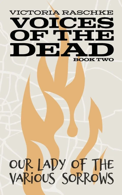 Our Lady of the Various Sorrows: Voices of the Dead - Book Two