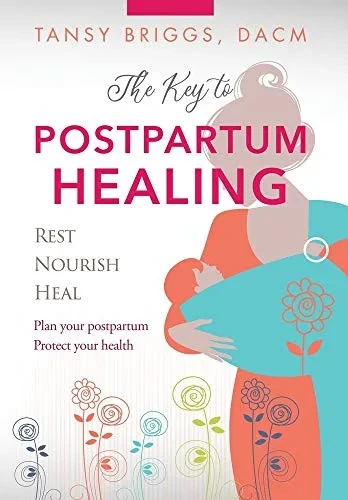 The Key to Postpartum Healing: Rest, Nourish, Heal (Hardback)