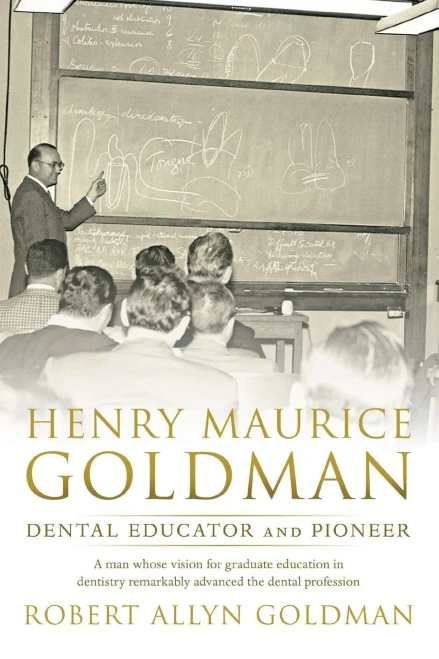Henry Maurice Goldman: Dental Educator and Pioneer (Paperback)