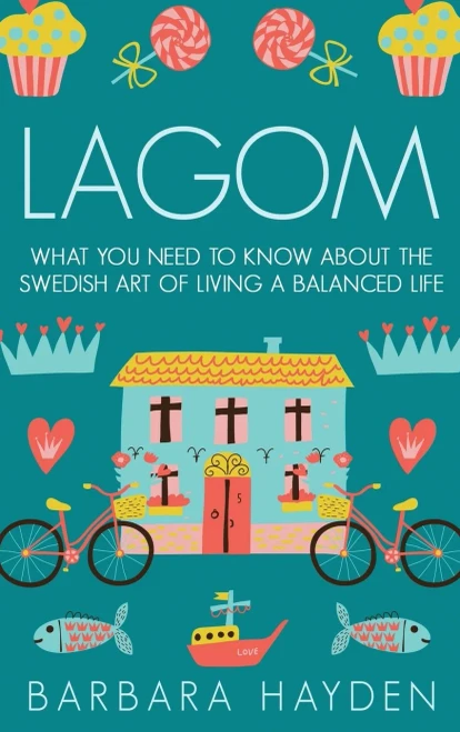 Lagom: What You Need to Know About the Swedish Art of Living a Balanced Life (Hardback)