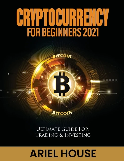 Cryptocurrency for Beginners 2021: Ultimate Guide For Trading & Investing (Paperback)