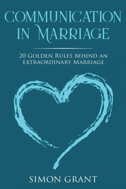 Communication in Marriage: 20 Golden Rules Behind An Extraordinary Marriage (Paperback)