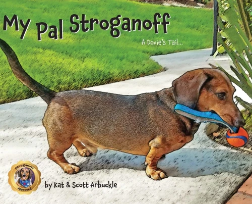 My Pal Stroganoff: A Doxie's Tail (Hardback)