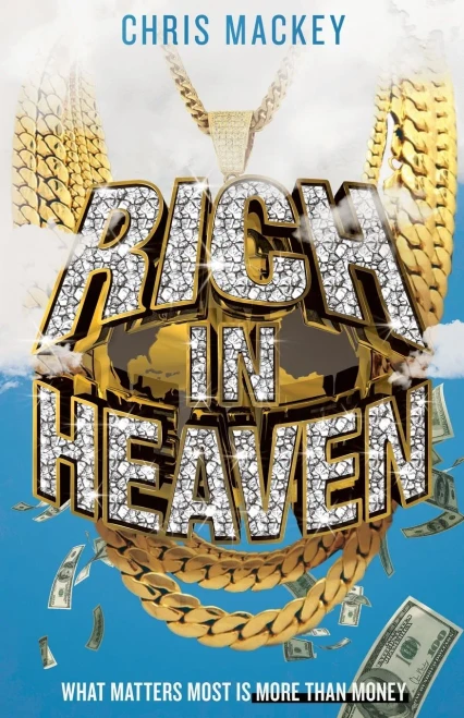 Rich In Heaven: What Matters Most Is More Than Money (Paperback)
