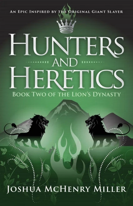 Hunters and Heretics: The Lion's Dynasty, Book 2