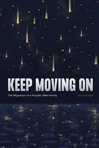 Keep Moving On: The Migration of a Punjabi-Sikh Family
