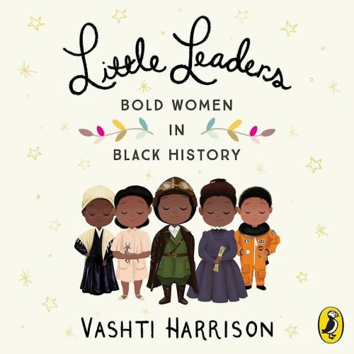 Little Leaders: Bold Women in Black History (Vashti Harrison)