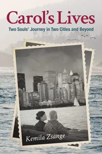 Carol's Lives: Two Soul's Journey in Two Cities and Beyond (9781777508906)