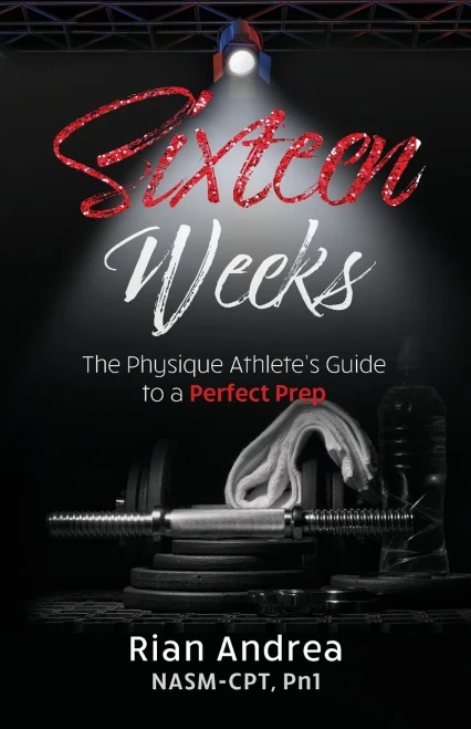 Sixteen Weeks: The Physique Athletes Guide to a Perfect Prep