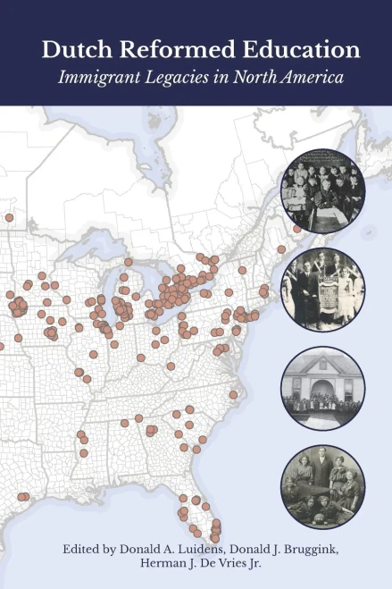 Dutch Reformed Education: Immigrant Legacies in North America