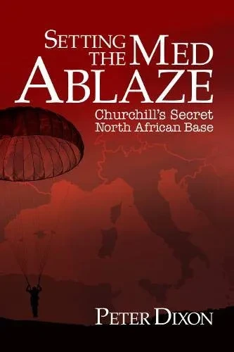 Setting the Med Ablaze: Churchill's Secret North African Base (Hardback)