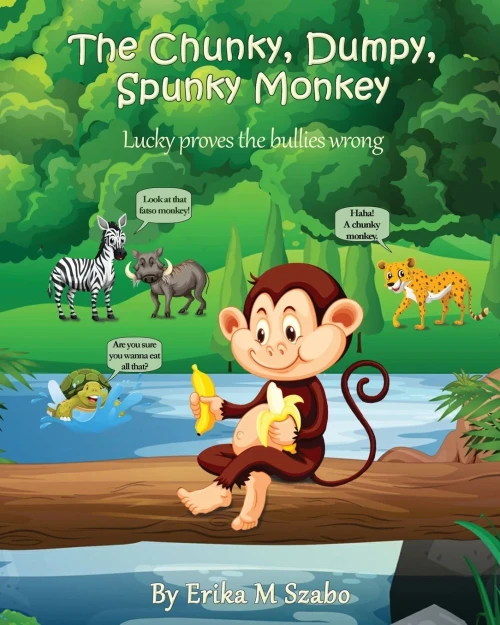 The Chunky, Dumpy, Spunky Monkey: Lucky proves the bullies wrong (9781943962747)
