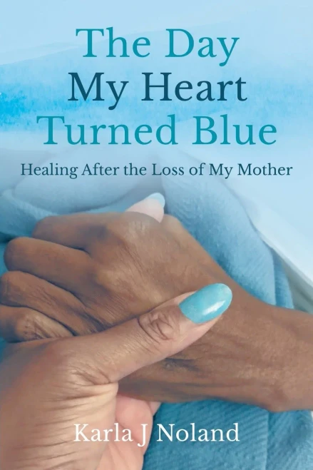The Day My Heart Turned Blue: Healing after the Loss of My Mother (Paperback)