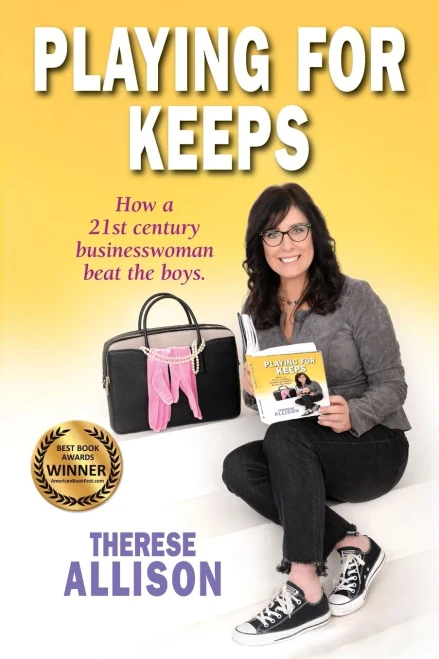 Playing for Keeps: How a 21st century businesswoman beat the boys.