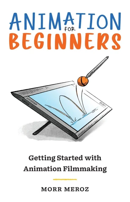 Animation for Beginners: Getting Started with Animation Filmmaking