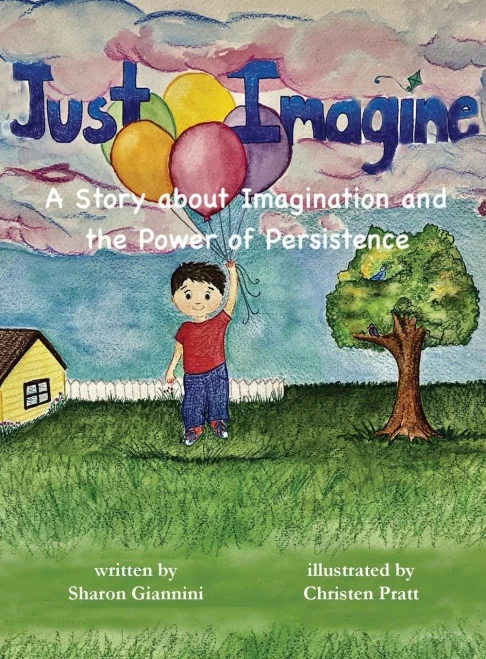 Just Imagine A Story about Imagination and the Power of Persistence