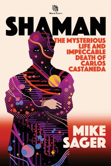 Shaman: The Mysterious Life and Impeccable Death of Carlos Castaneda