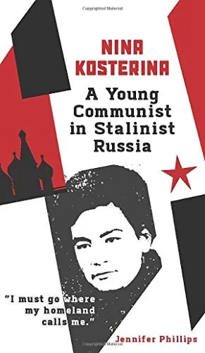 Nina Kosterina: A Young Communist in Stalinist Russia (Hardback)
