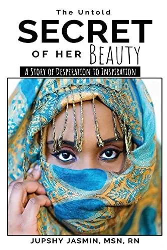 The Untold Secret of Her Beauty: A Story of Desperation to Inspiration (9781737063230)
