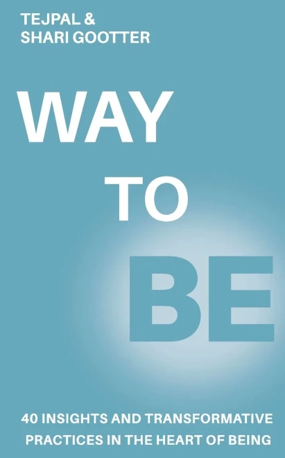 Way to Be: 40 Insights and Transformative Practices in the Heart of Being
