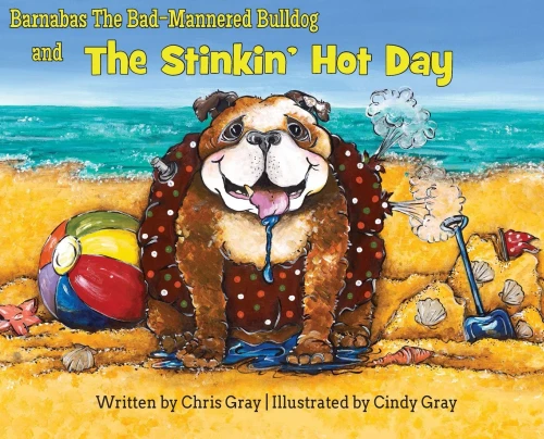 Barnabas The Bad-Mannered Bulldog and The Stinkin' Hot Day (Hardback)