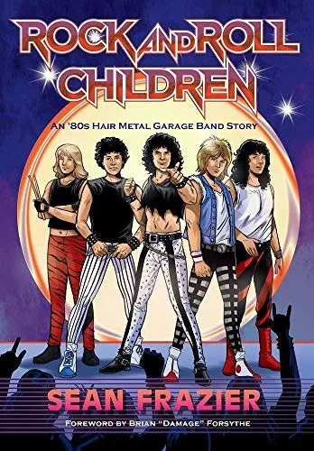 Rock and Roll Children: An 80s Hair Metal Garage Band Story (Hardback)