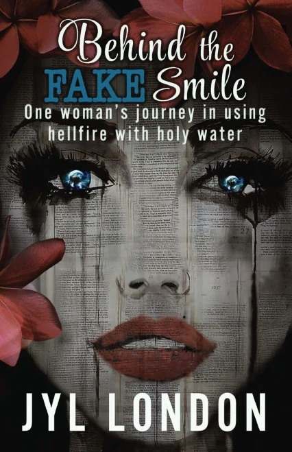 Behind The Fake Smile: One Woman's Journey in Using Hellfire With Holy water (9781734598148)