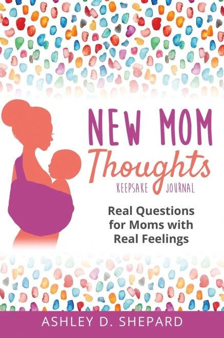 New Mom Thoughts: Real Questions for Moms with Real Feelings (9781735575520)