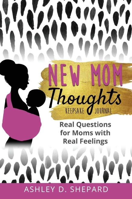 New Mom Thoughts: Real Questions for Moms with Real Feelings (9781735575537)