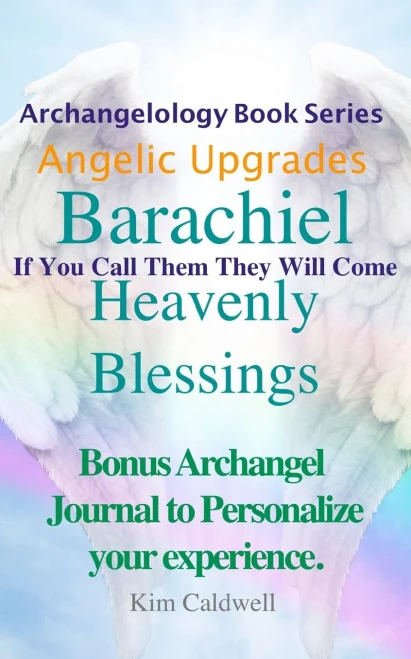 Archangelology Barachiel Heavenly Blessings: If You Call Them They Will Come