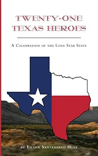 Twenty-One Texas Heroes: A Celebration of the Lone Star State (Paperback)