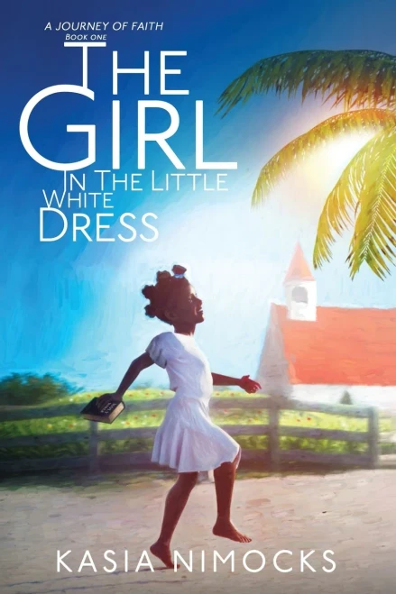 The Girl In The Little White Dress: A Journey of Faith Book One (Paperback)
