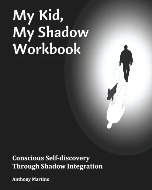 My Kid, My Shadow Workbook: Conscious Self-discovery Through Shadow Integration