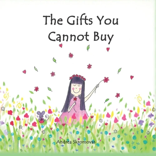 The Gifts You Cannot Buy: an empowering children's book about values and gratitude (9781732279643)