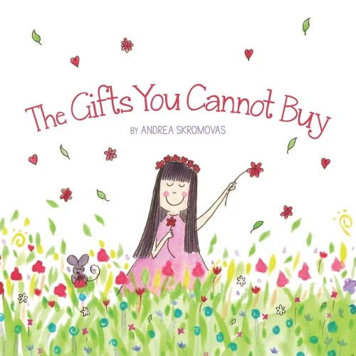 The Gifts You Cannot Buy: an empowering children's book about values and gratitude (9781732279667)
