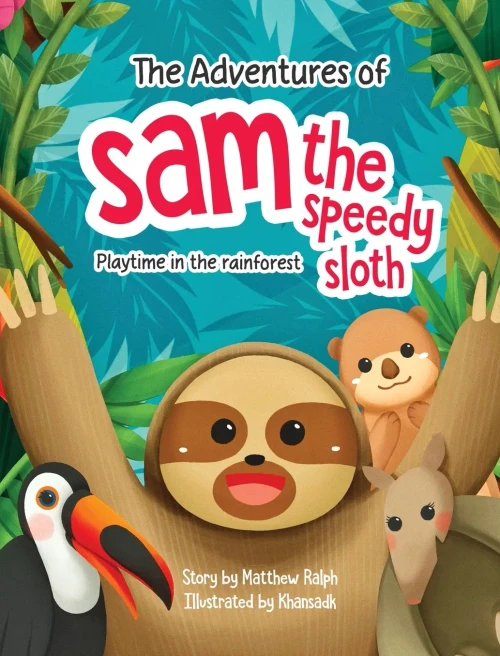 The Adventures Of Sam The Speedy Sloth: Playtime In The Rainforest (Hardback)