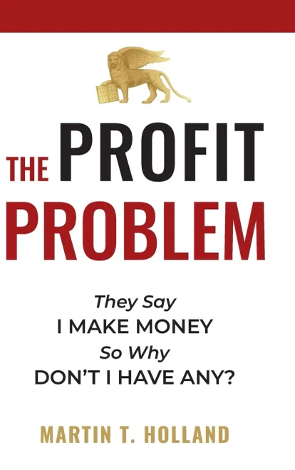 The Profit Problem: They Say I Make Money, So Why Don't I Have Any? (Hardback)