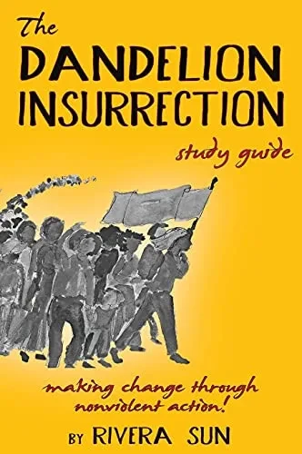 The Dandelion Insurrection Study Guide: - making change through nonviolent action - (Hardback)