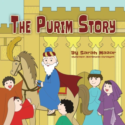 The Purim Story: The Story of Queen Esther and Mordechai the Righteous (Paperback)