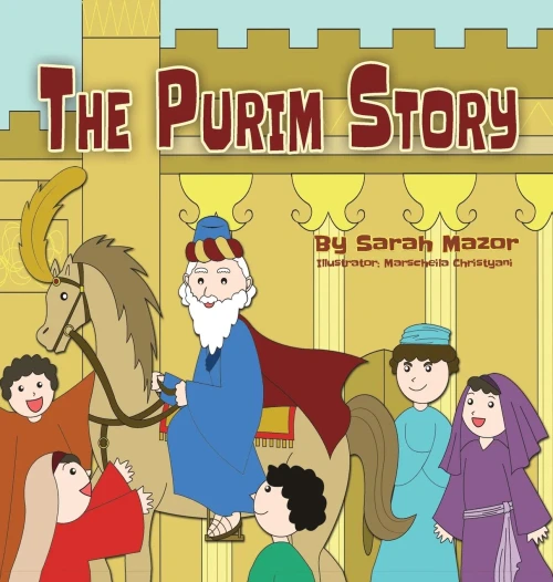 The Purim Story: The Story of Queen Esther and Mordechai the Righteous (Hardback)