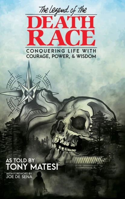 Legend of the Death Race: Conquering Life with Courage, Power, & Wisdom (Hardback)