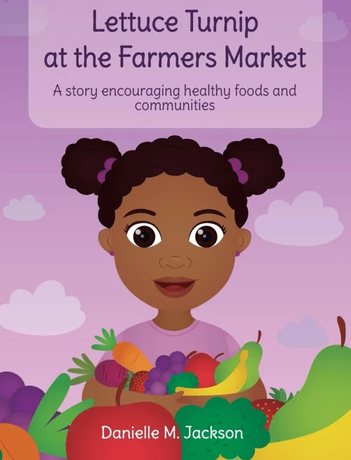 Lettuce Turnip at the Farmers Market: A Story Encouraging Healthy Foods and Communities (Hardback)