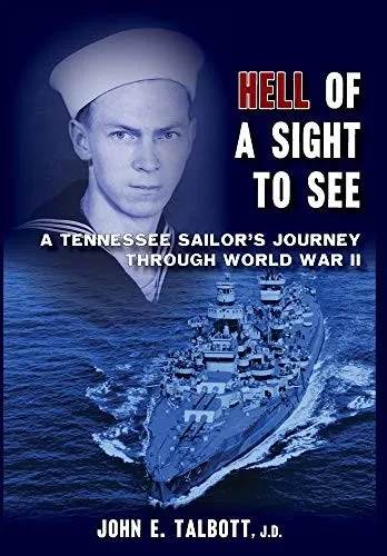 Hell of A Sight to See: A Tennessee Sailor's Journey Through World War II (Hardback)