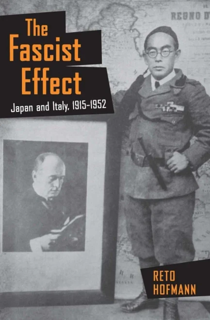 The Fascist Effect: Japan and Italy, 1915�1952 (Studies of the Weatherhead East Asian Institute, Columbia University)