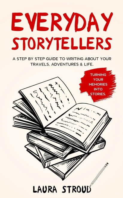 Everyday Storytellers: A step by step guide to writing about your travels, adventures & life (Paperback)