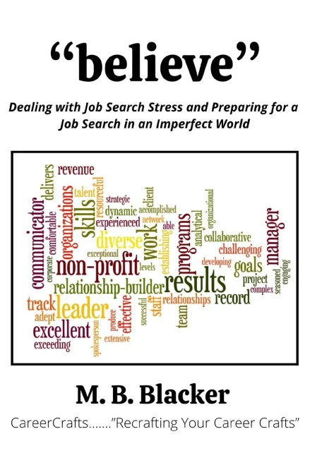 Believe: Dealing with Job Search Stress and Preparing for a Job Search in an Imperfect World