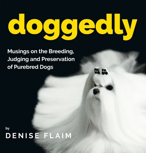Doggedly: Musings on the Breeding, Judging and Preservation of Purebred Dogs (Hardback)