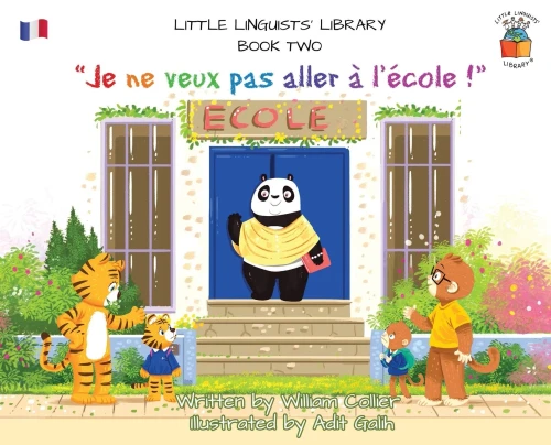 Little Linguists' Library, Book Two (French): Je ne veux pas aller ? l'?cole ! (Hardback)