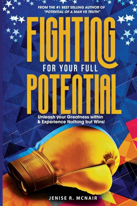 Fighting for Your Full Potential: Unleash your Greatness within & Experience Nothing but Wins!
