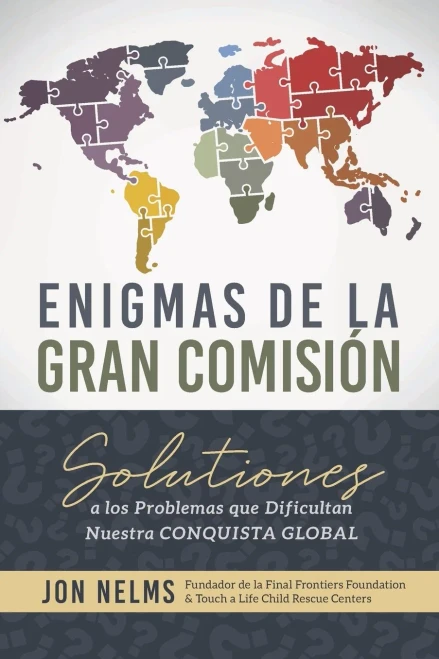 Enigmas de la Gran Comisi?n: Soluciones a los problemas que dificultan nuestra conquista global